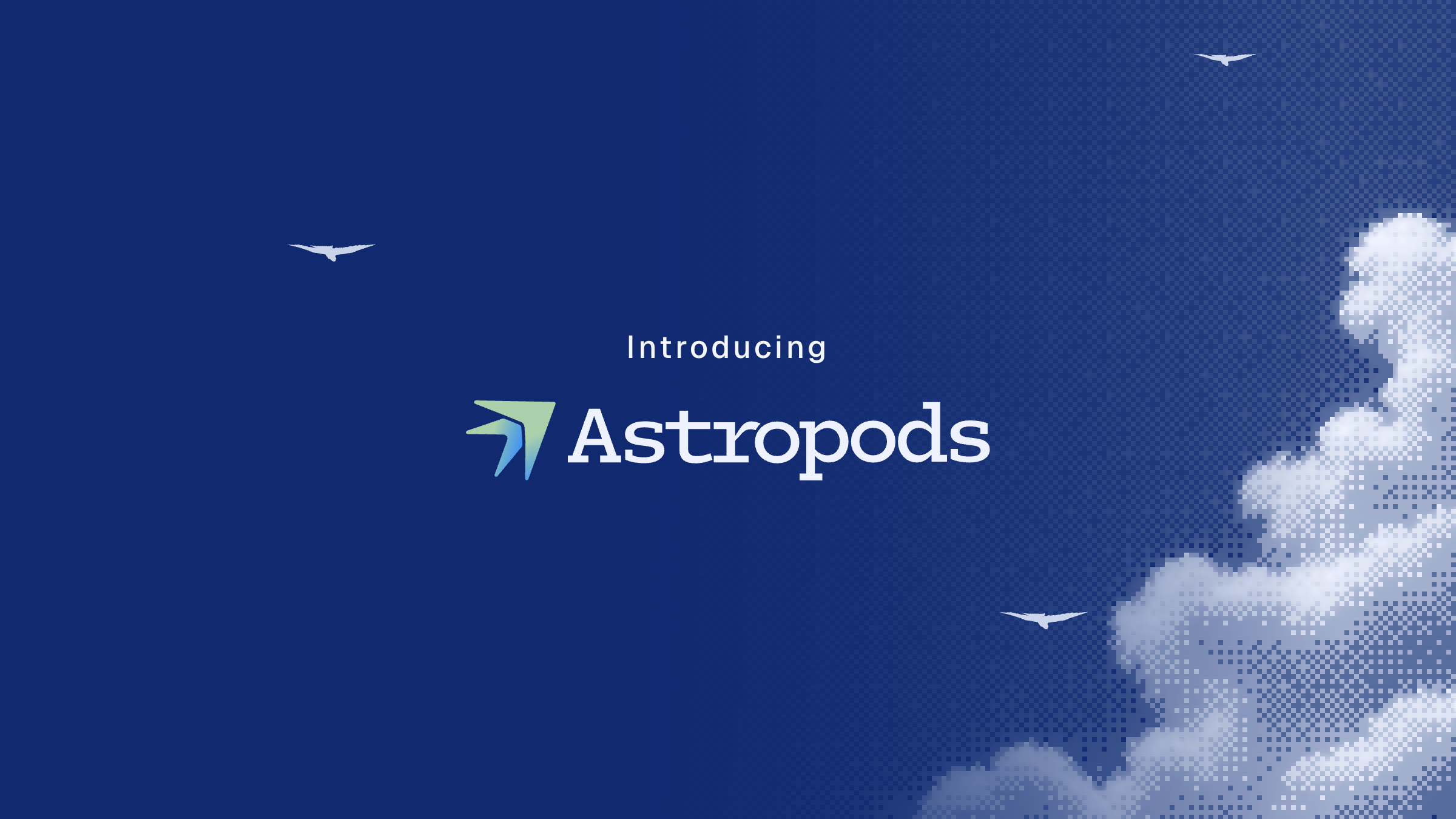 Introducing Astropods